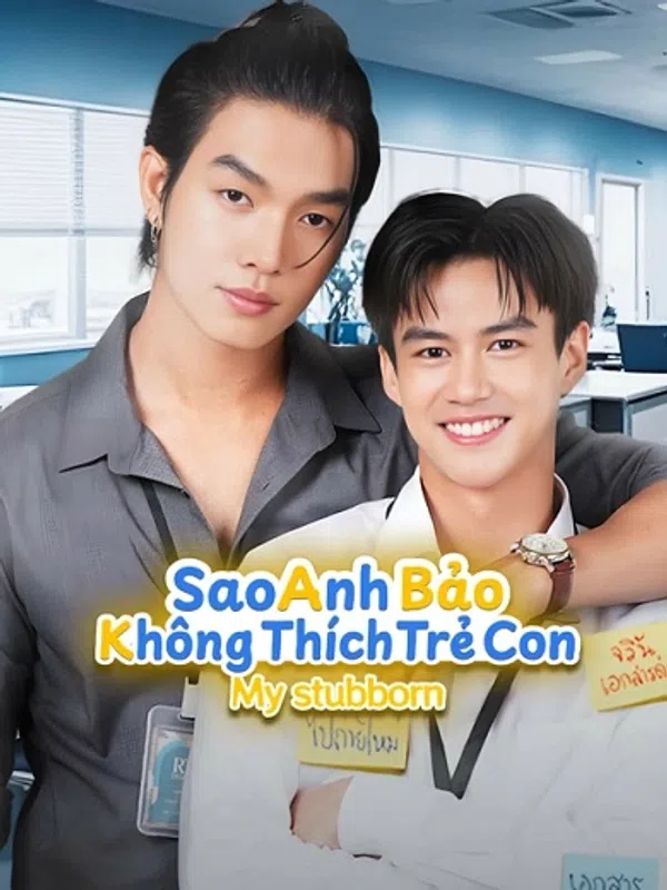 Sao Anh Bảo Không Thích Trẻ Con